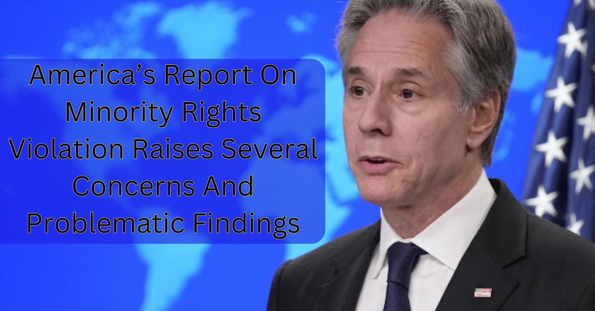 America’s Report On Minority Rights Violation Raises Several Concerns And Problematic Findings
